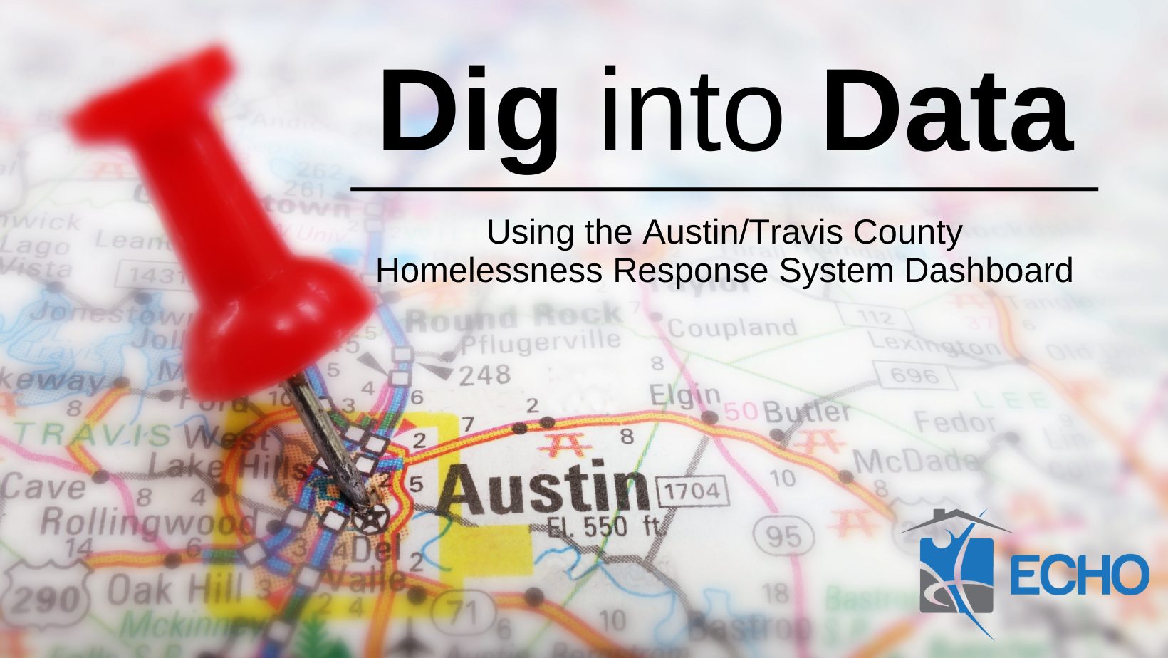 Image shows a roadmap zoomed into Austin with the words "Dig into Data: Using the Austin/Travis County Homelessness Response System Dashboard"